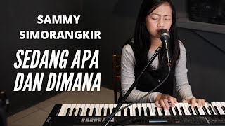 SEDANG APA DAN DIMANA  SAMMY SIMORANGKIR   MICHELA THEA COVER [upl. by Yirinec]