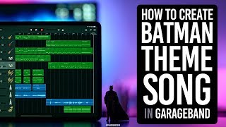 How to Create Batman Theme Song In GarageBand for iPad 4K [upl. by Nomzaj560]