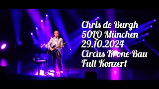 Chris de Burgh 50LO Full Cały koncert 29102024 Monachium Munchen Circus Krone Bau [upl. by Oidacra]