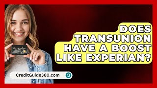 Does TransUnion Have a Boost Like Experian  CreditGuide360com [upl. by Santos]