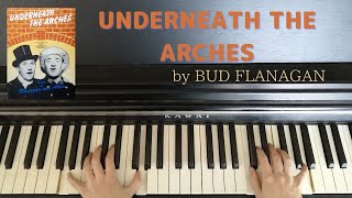 Song piano【UNDERNEATH THE ARCHES】by BUD FLANAGAN [upl. by Eliam777]