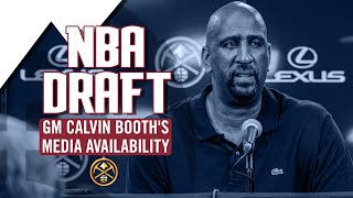 General Manager Calvin Booth Speaks With Media Post 2024 NBA Draft [upl. by Enihpets]