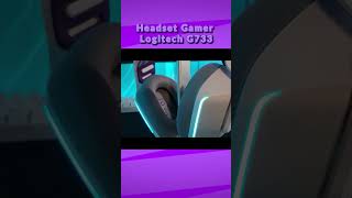 Headset Logitech G733 Branco  Unboxing e primeiras impressões [upl. by Ecirtaed937]