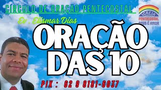 11112024 ORAÇÃO DAS DEZ IPDAORAÇÃOEVANG🟢EV ELISMAR DIAS evangelismardias oraçãodasdez ipda [upl. by Bond]