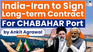 Chabahar port Why Iran seeks longterm contract with India for development of Chabahar port  UPSC [upl. by Aeslehs]