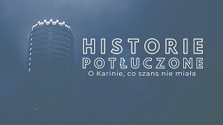 Historie potłuczone 128 O Karinie co szans nie miała [upl. by Schuman]