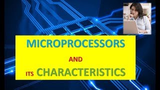 WHAT ARE MICROPROCESSORS AND ITS CHARACTERISTICS [upl. by Nnov457]