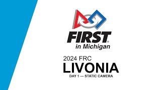 2024 FIRST in Michigan Livonia FRC Event  Day 1 Static Camera [upl. by Ohare]