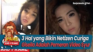 3 Hal yang Bikin Netizen Curiga Gisella Anastasia Adalah Pemeran Video Syur Viral  Fame And Frame [upl. by Mullane]