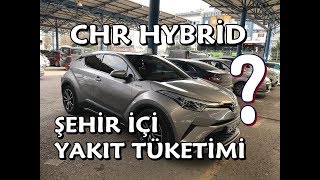 Toyota CHR HYBRİD Şehir İçi Yakıt Tüketimi I Test Sürüşü [upl. by Relly311]