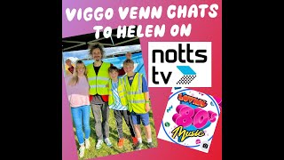 Viggo Venn chats to Notts TV Helen loving80smusic [upl. by Arluene]