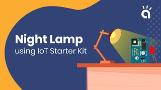 Build An Automatic Night Lamp using Avishkaar IoT Starter Kit [upl. by Icnan663]