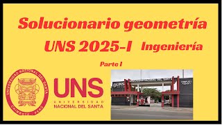 Solucionario geometría UNS 2025 I IngenieríaUniversidad Nacional del Santa parte I [upl. by Lleryd]