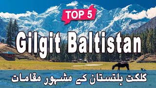 Top 5 Places to Visit in Gilgit Baltistan  Pakistan  UrduHindi [upl. by Narib397]