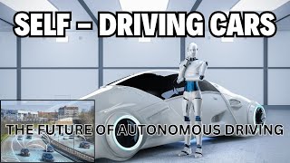 quotSelfDriving Cars The Future of Transportation and Autonomous Vehicles Explainedquot [upl. by Anaylil894]