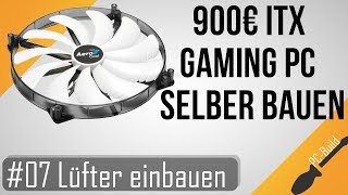 ITX Gaming PC bauen 07  Lüfter einbauen GamingPC Build German [upl. by Ominorej509]