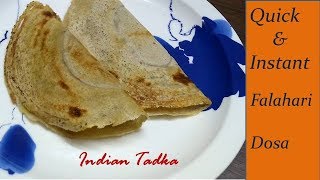 Instant Vrat Ka Dosa  Navratri special recipe  Quick Falahari Recipe  Indian Tadka [upl. by Jacquenetta]