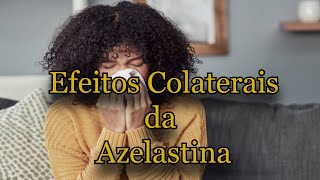 Efeitos Colaterais da Azelastina [upl. by Esorbma]