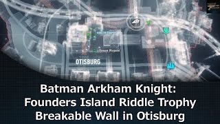 Batman Arkham Knight Founders Island Riddle Trophy Breakable Wall in Otisburg [upl. by Milurd]