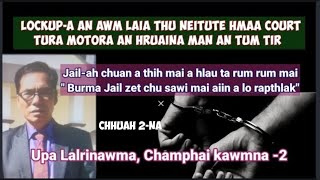 Burma Jail zet chu sawi mai aiin a lo rapthlak daih mai   Upa Lalrinawma Champhai kawmna 2 [upl. by Knorring]