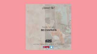 This Year  Blessing   Victor Thompson x Ehis D Greatest Speed Up [upl. by Erle]