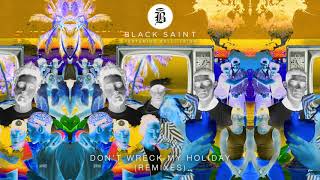 Black Saint  Dont Wreck My Holiday feat KelliLeigh TCTS Remix Official Audio [upl. by Roberta]