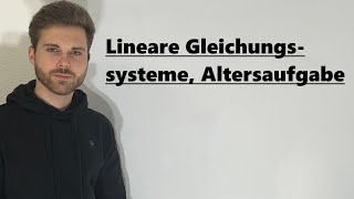 Lineare Gleichungssysteme Textaufgaben Alter  Verständlich erklärt [upl. by Lambart]