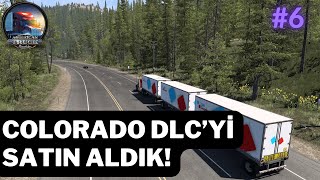 COLORADO DLC’Yİ SATIN ALDIK  American Truck Simulator  Bölüm 6 [upl. by Killam631]