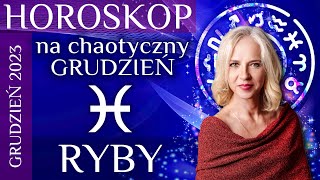 RYBY horoskop na chaotyczny grudzień 2023 [upl. by Siednarb]