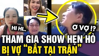 Lén vợ THAM GIA SHOW HẸN HÒ người đàn ông bị VỢ BẮT TẠI TRẬN cúp máy không kịp chào  Tin 3 Phút [upl. by Ahsikcin]