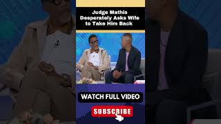 Judge Mathis Desperately Asks Wife to Take Him Back Amid Cheating Scandal part 5 [upl. by Aniaz299]