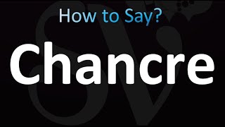 How to Pronounce Chancre correctly [upl. by Shanley]