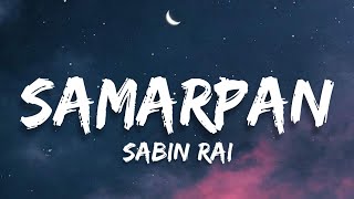 Samarpan chha yo  Sabin Rai lyrics [upl. by Assilam287]