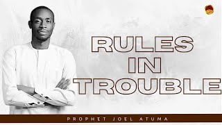 RULES IN TROUBLE  PROPHET JOEL ATUMA [upl. by Ssej]