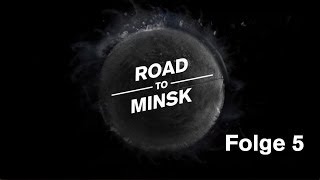 Road To Minsk  Folge 5  DE [upl. by Aniloj]