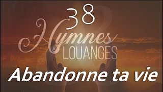 38  HampL  Abandonne ta vie hymnesetlouanges [upl. by Eatnuhs]