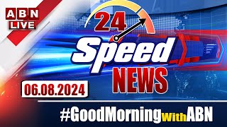 🔴LIVE  Speed News  24 Headlines  06082024  morningwithabn  ABN Telugu [upl. by Drake674]