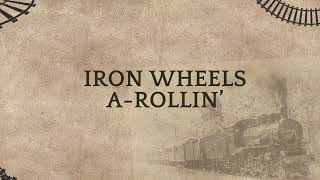 Iron Wheels ARollin Lyric Video [upl. by Ashton]