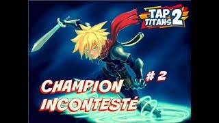 TAP TITANS 2 TOURNOI CHAMPION INCONTESTÉ 2 1200 DIAMS 18 ARMES 14 ARMES DU DESTIN [upl. by Aihsenyt]