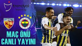 MH Kayserispor  Fenerbahçe Maç Önü Canlı Yayını [upl. by Fowle]