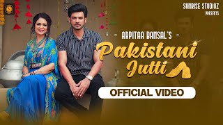 Arpitaa Bansal  Pakistani Jutti Official Video ft Jatinder Singh  New Punjabi Songs 2024 [upl. by Rydder]