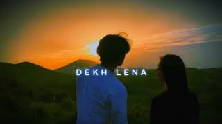 Dekh Lena Slowed  Reverb [upl. by Onilegna432]