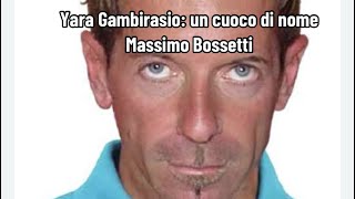 Yara Gambirasio un cuoco di nome Massimo Bossetti [upl. by Kohcztiy]