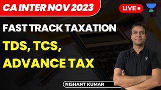 TDS TCS Advance Tax  Fast Track Tax  CA Inter Nov 23  Nishant Kumar [upl. by Iiette]