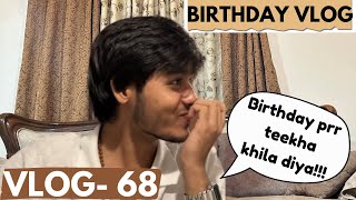 Birthday prr teekha khila diya 😭 VLOG 68 [upl. by Burchett]