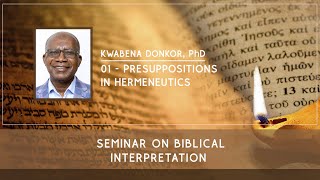 1 The Role of Presuppositions in Biblical Interpretation  Kwabena Donkor [upl. by Yoong]