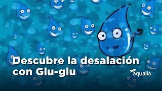 Descubre la Desalación con Gluglu  Aqualia [upl. by Navap880]