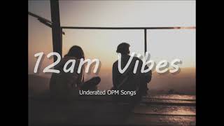 12 Midnight Vibes  UNDERRATED OPM SONGS [upl. by Dianthe]