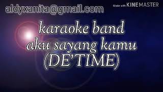 Aku sayang kamu karaoke band detime [upl. by Stalker]