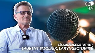 Témoignage de patient  Laurent Smolnik laryngectomisé [upl. by Barnaba]